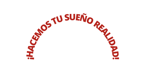 Hacemos tu sueño realidad